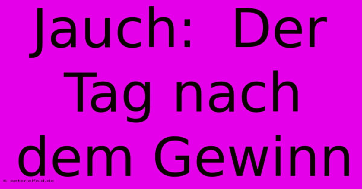 Jauch:  Der Tag Nach Dem Gewinn