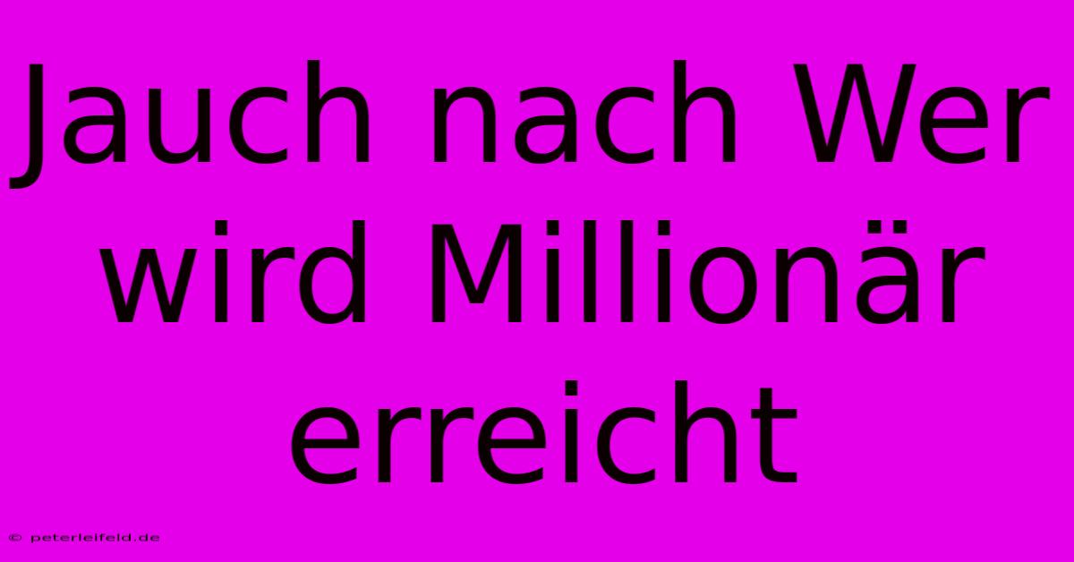 Jauch Nach Wer Wird Millionär Erreicht