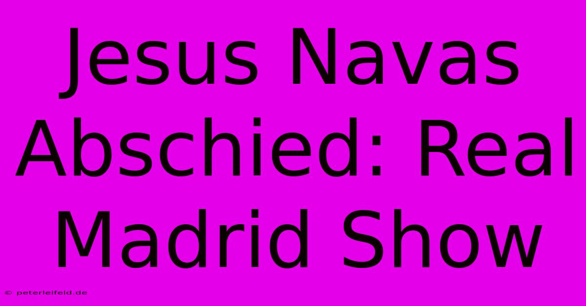 Jesus Navas Abschied: Real Madrid Show