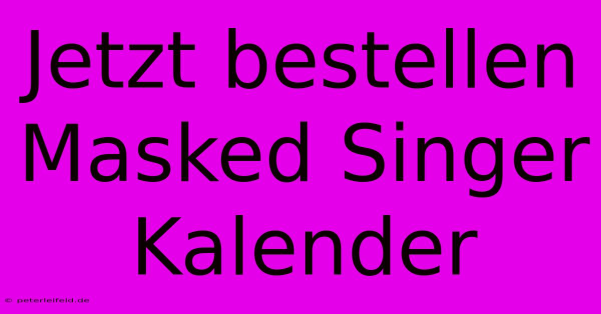 Jetzt Bestellen Masked Singer Kalender