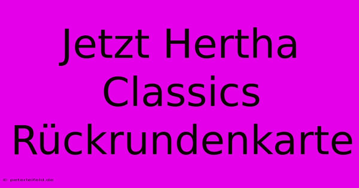 Jetzt Hertha Classics Rückrundenkarte