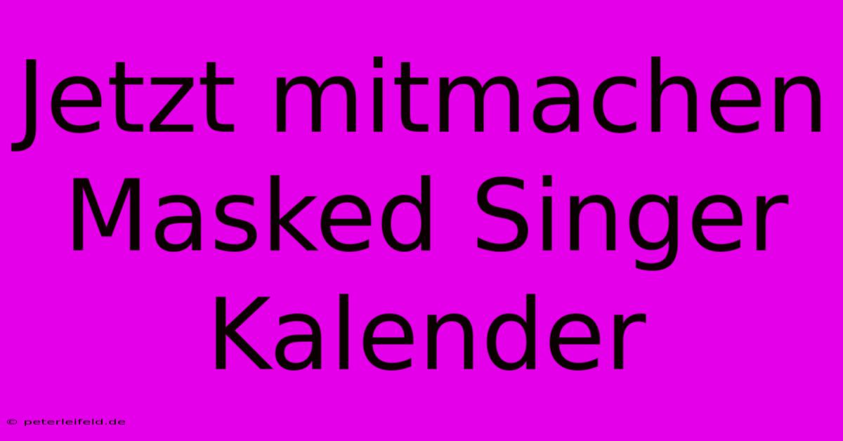 Jetzt Mitmachen Masked Singer Kalender