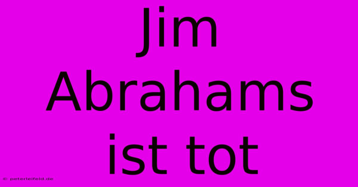 Jim Abrahams Ist Tot