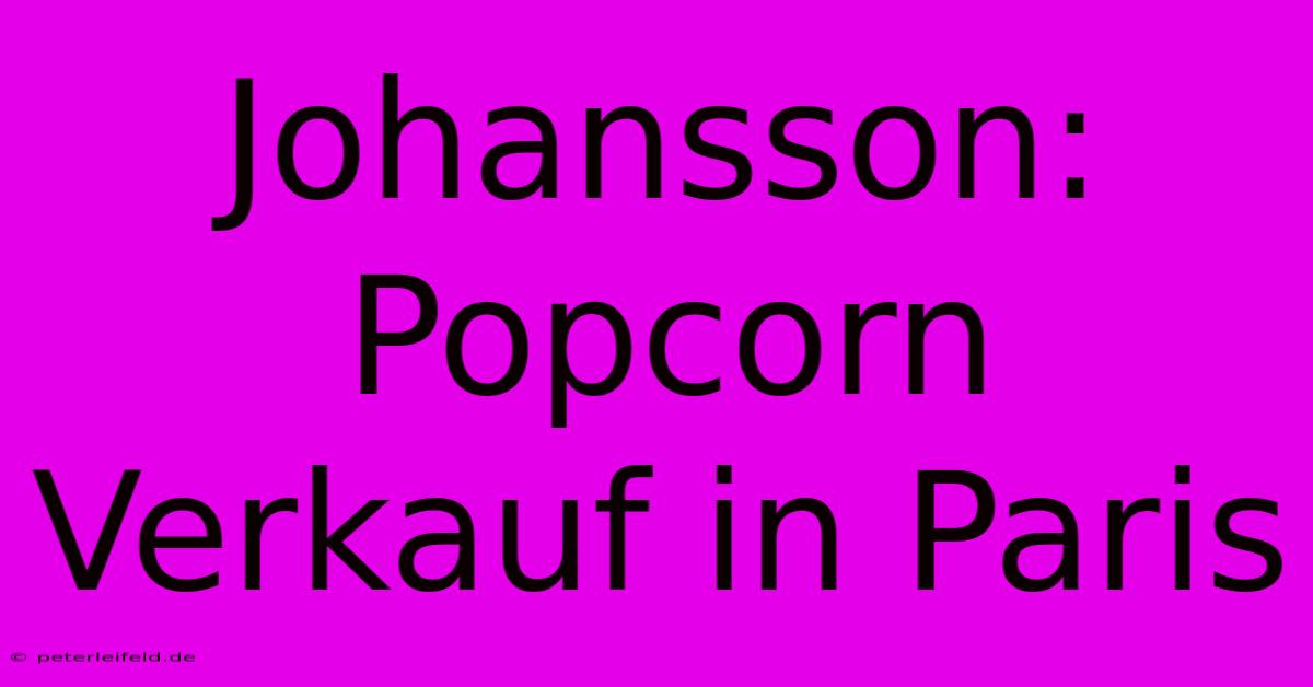 Johansson: Popcorn Verkauf In Paris