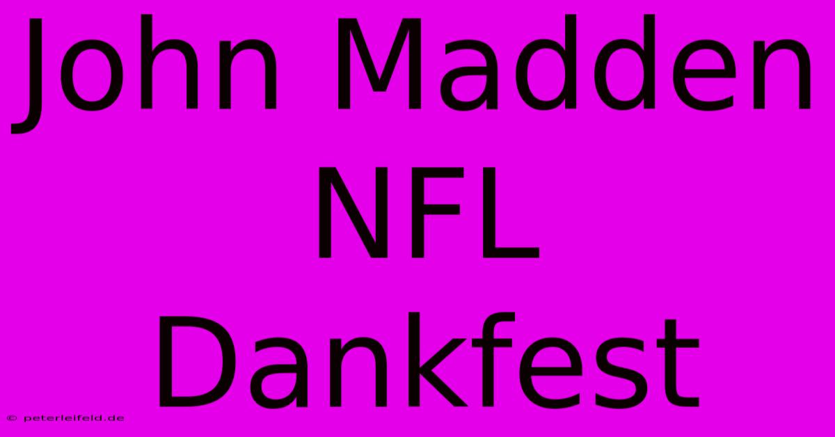 John Madden NFL Dankfest