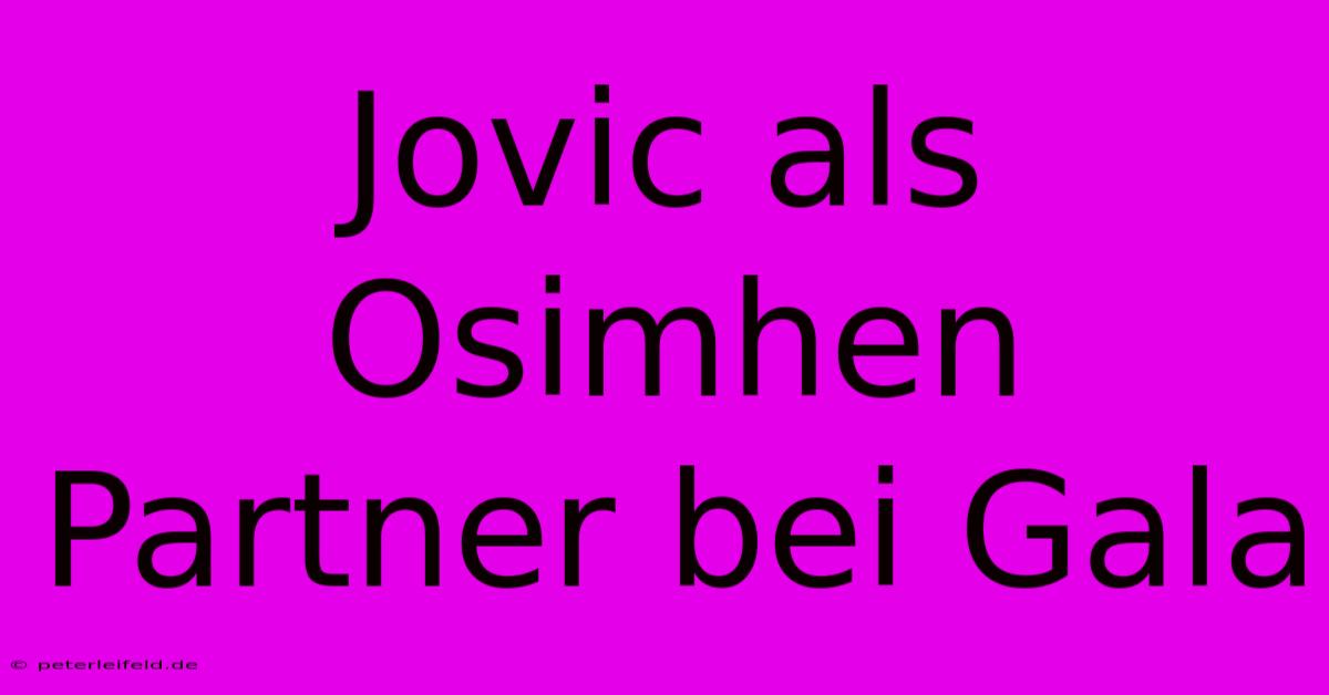 Jovic Als Osimhen Partner Bei Gala