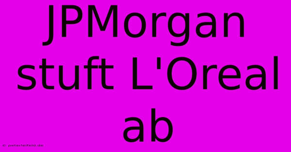 JPMorgan Stuft L'Oreal Ab