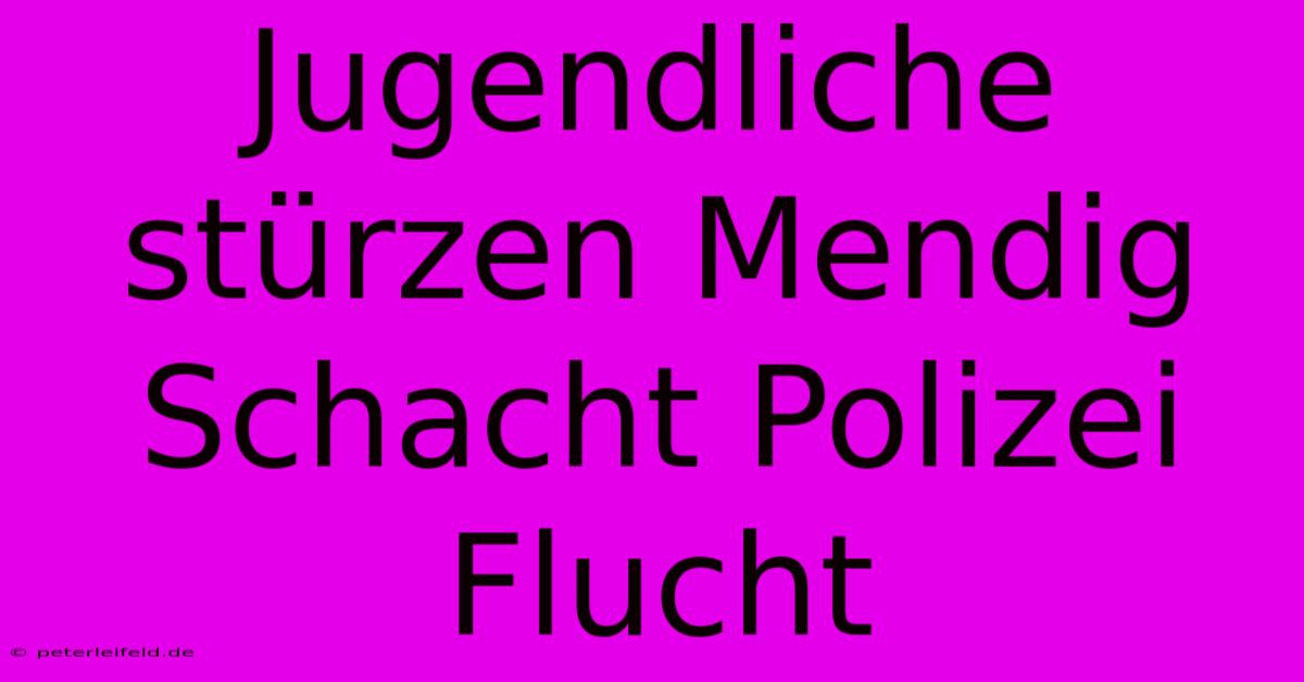 Jugendliche Stürzen Mendig Schacht Polizei Flucht