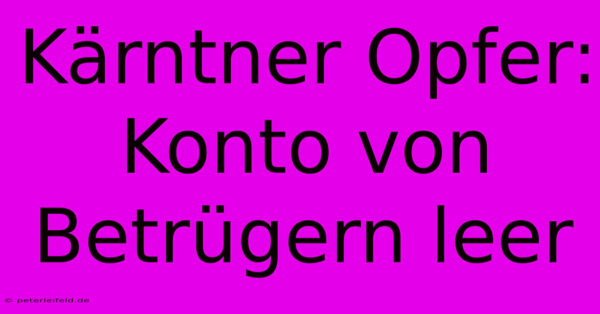 Kärntner Opfer: Konto Von Betrügern Leer