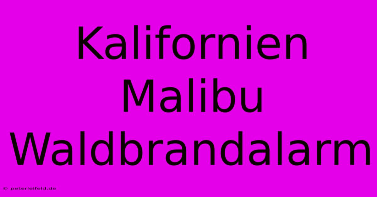 Kalifornien Malibu Waldbrandalarm