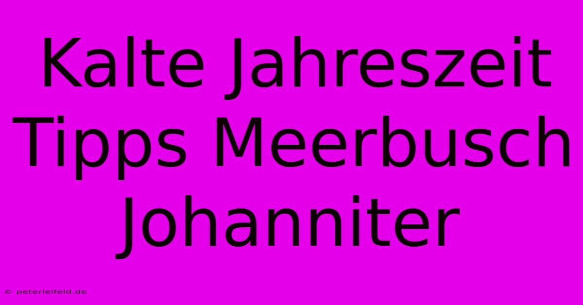 Kalte Jahreszeit Tipps Meerbusch Johanniter