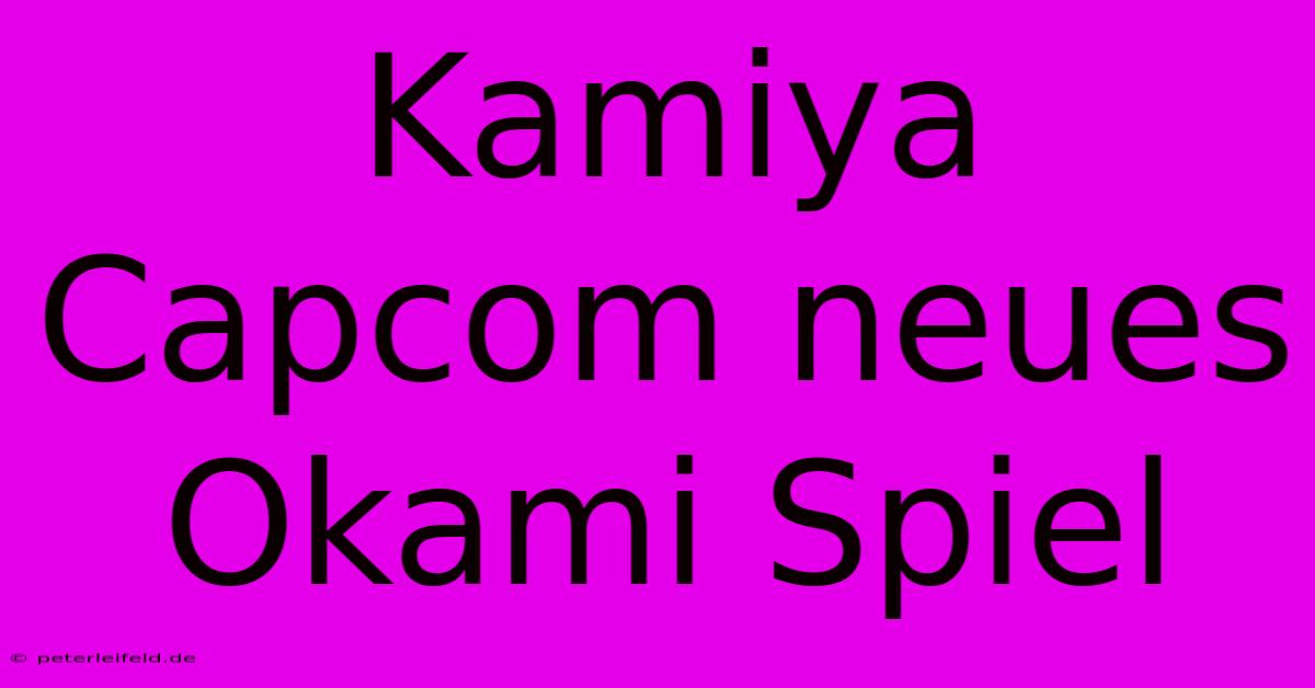 Kamiya Capcom Neues Okami Spiel