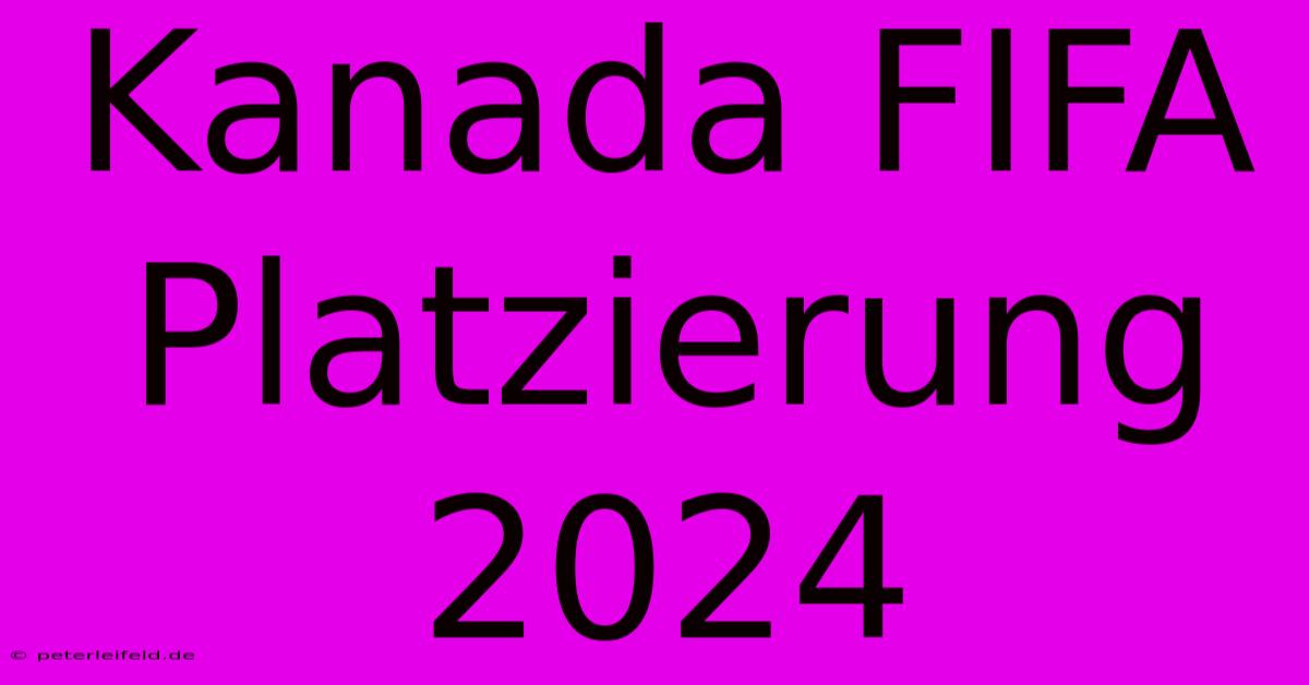 Kanada FIFA Platzierung 2024