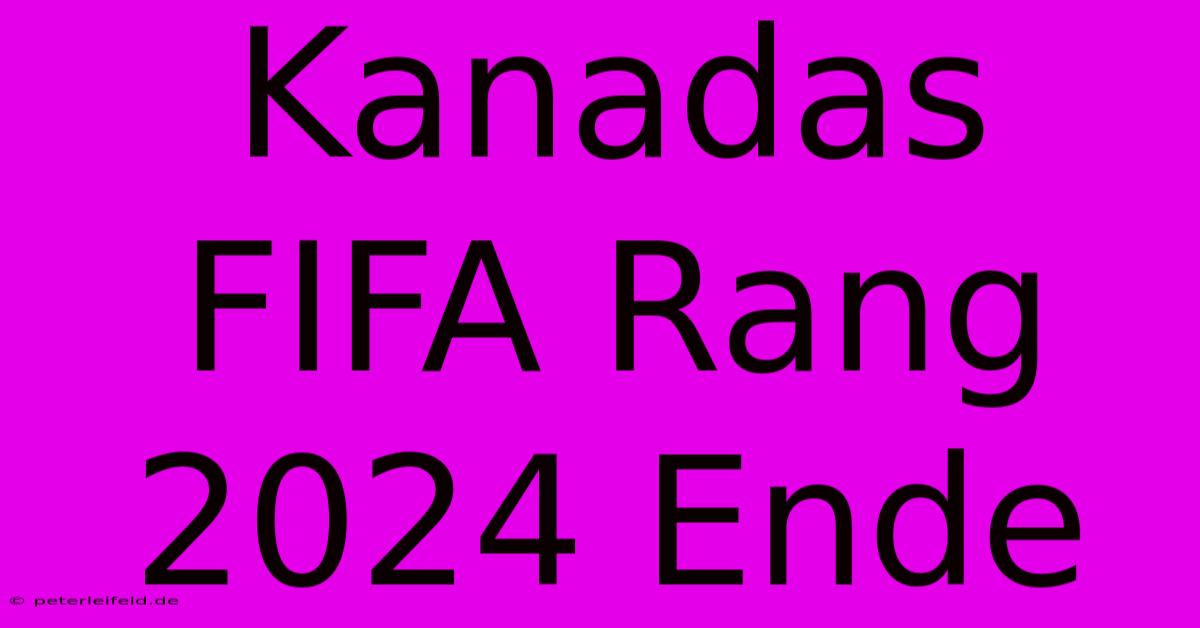 Kanadas FIFA Rang 2024 Ende