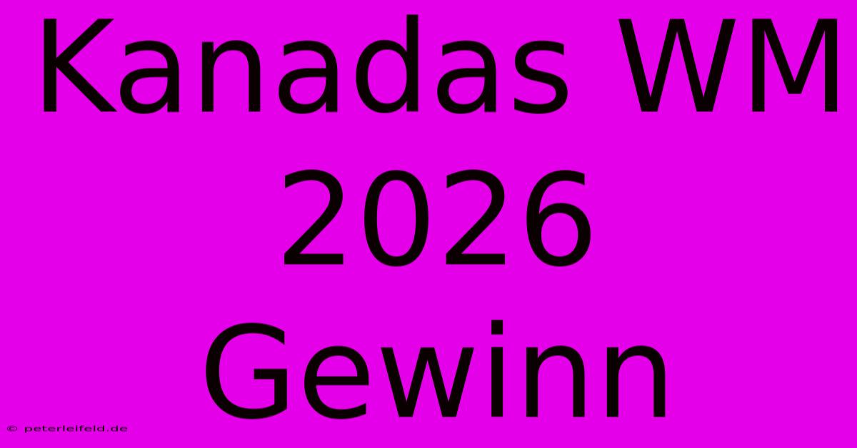 Kanadas WM 2026 Gewinn