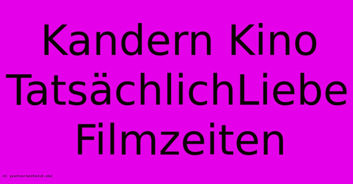 Kandern Kino TatsächlichLiebe Filmzeiten