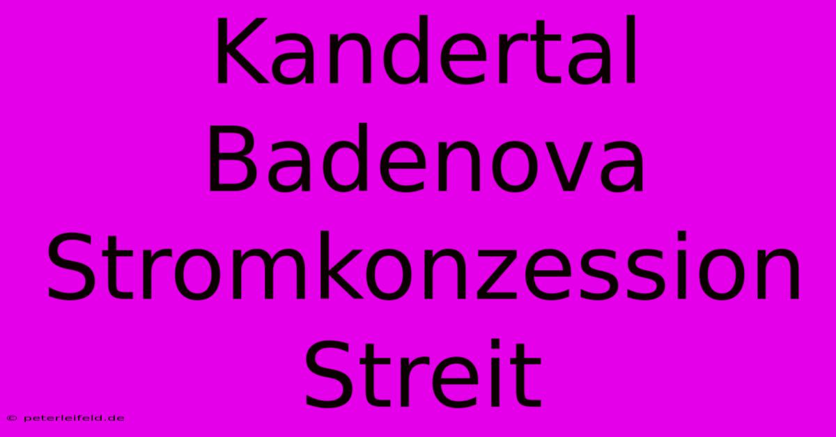 Kandertal Badenova Stromkonzession Streit