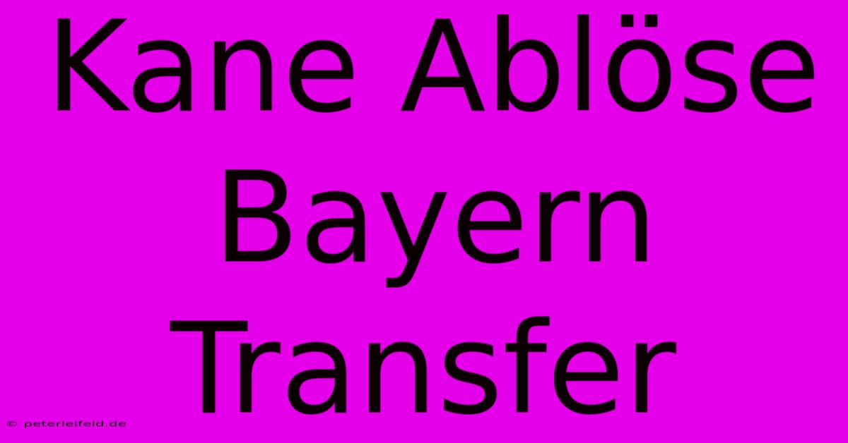 Kane Ablöse Bayern Transfer