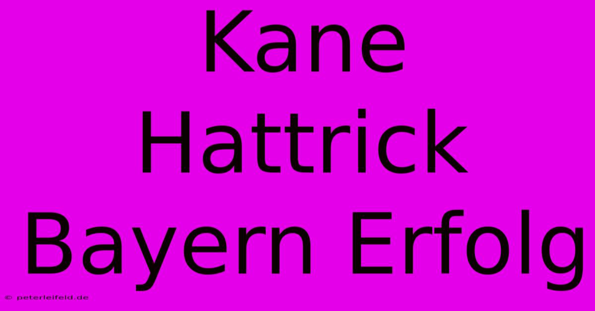 Kane Hattrick Bayern Erfolg