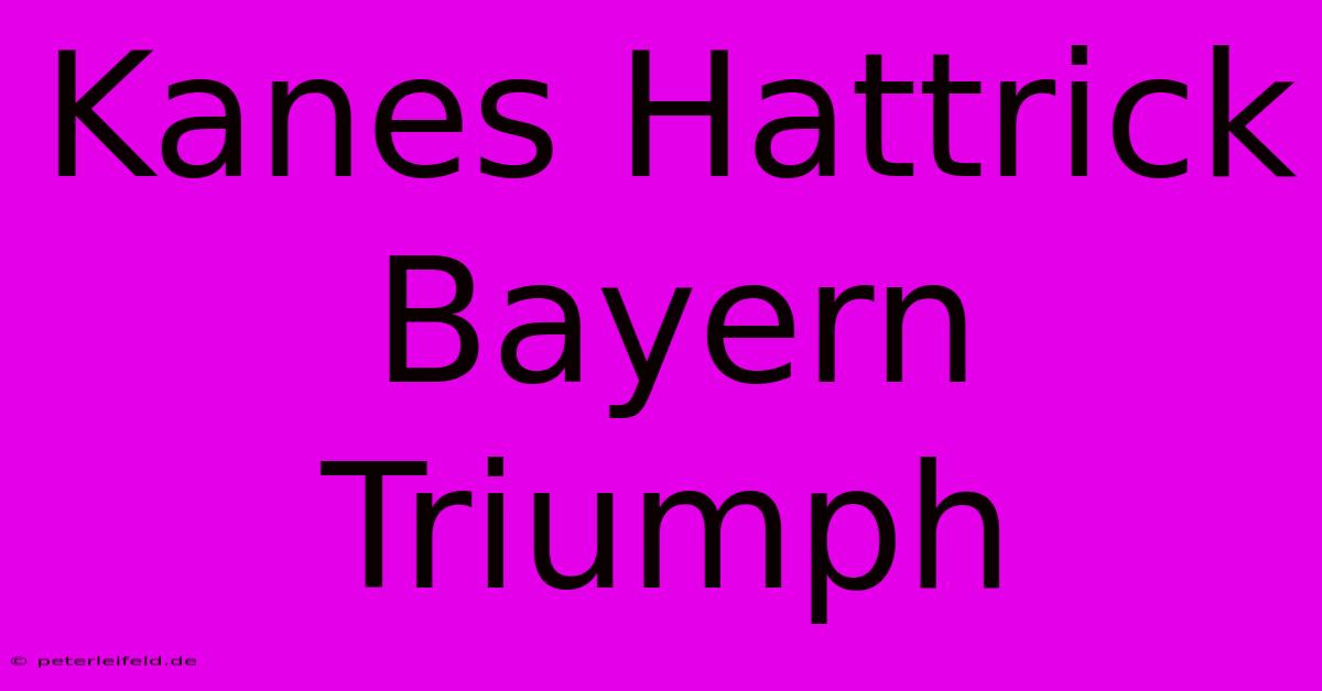 Kanes Hattrick Bayern Triumph