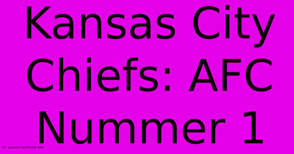 Kansas City Chiefs: AFC Nummer 1