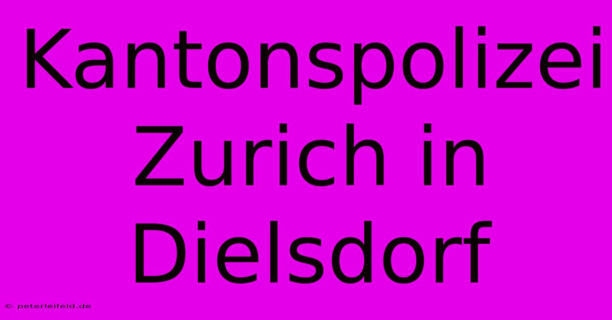 Kantonspolizei Zurich In Dielsdorf