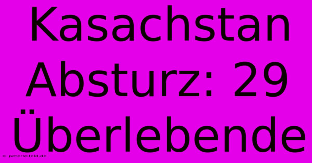 Kasachstan Absturz: 29 Überlebende