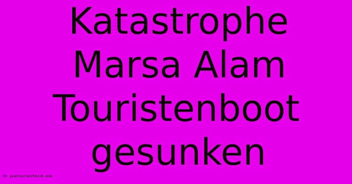 Katastrophe Marsa Alam Touristenboot Gesunken