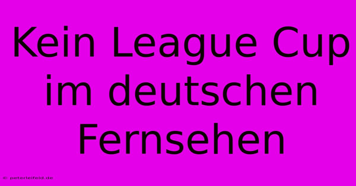 Kein League Cup Im Deutschen Fernsehen