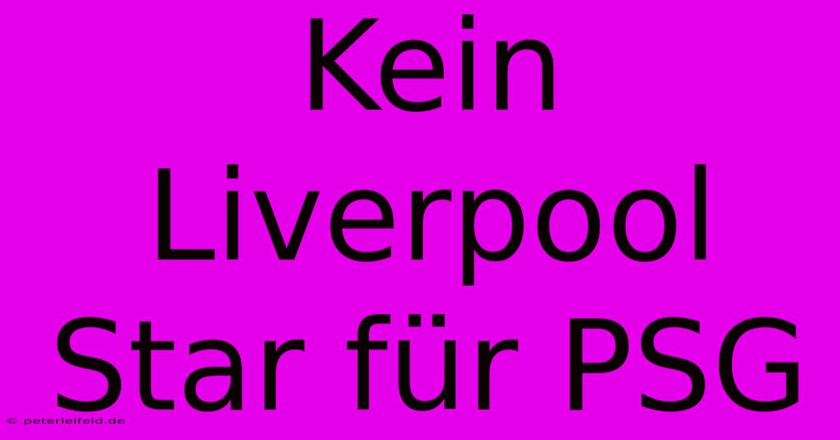 Kein Liverpool Star Für PSG