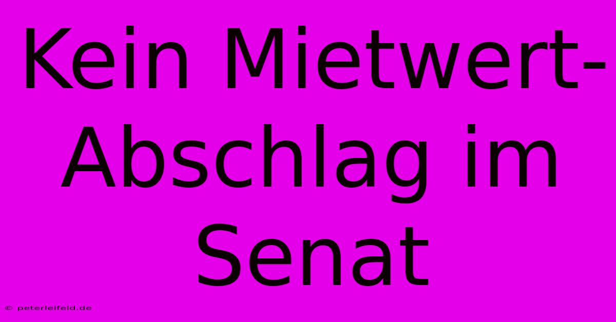 Kein Mietwert-Abschlag Im Senat