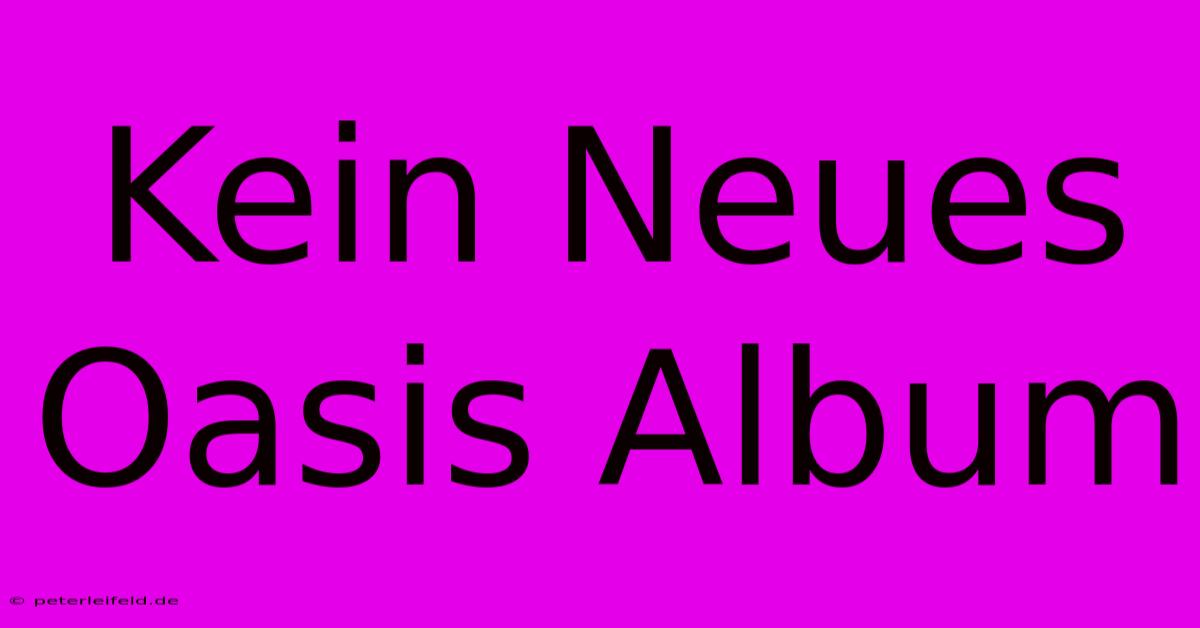 Kein Neues Oasis Album