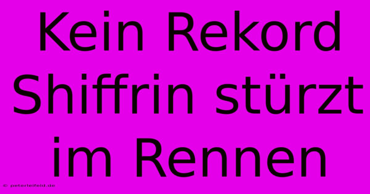 Kein Rekord Shiffrin Stürzt Im Rennen