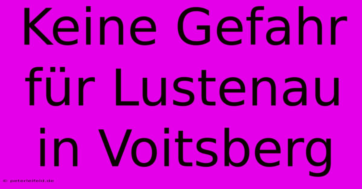 Keine Gefahr Für Lustenau In Voitsberg