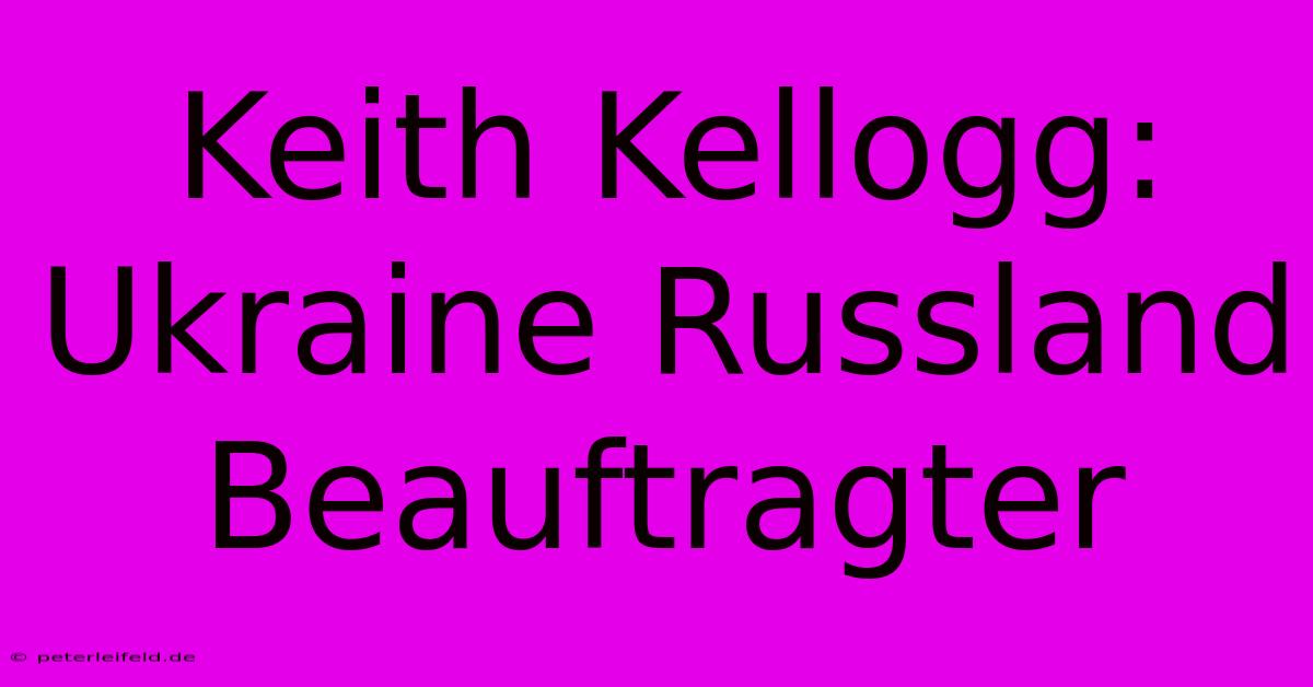 Keith Kellogg:  Ukraine Russland Beauftragter