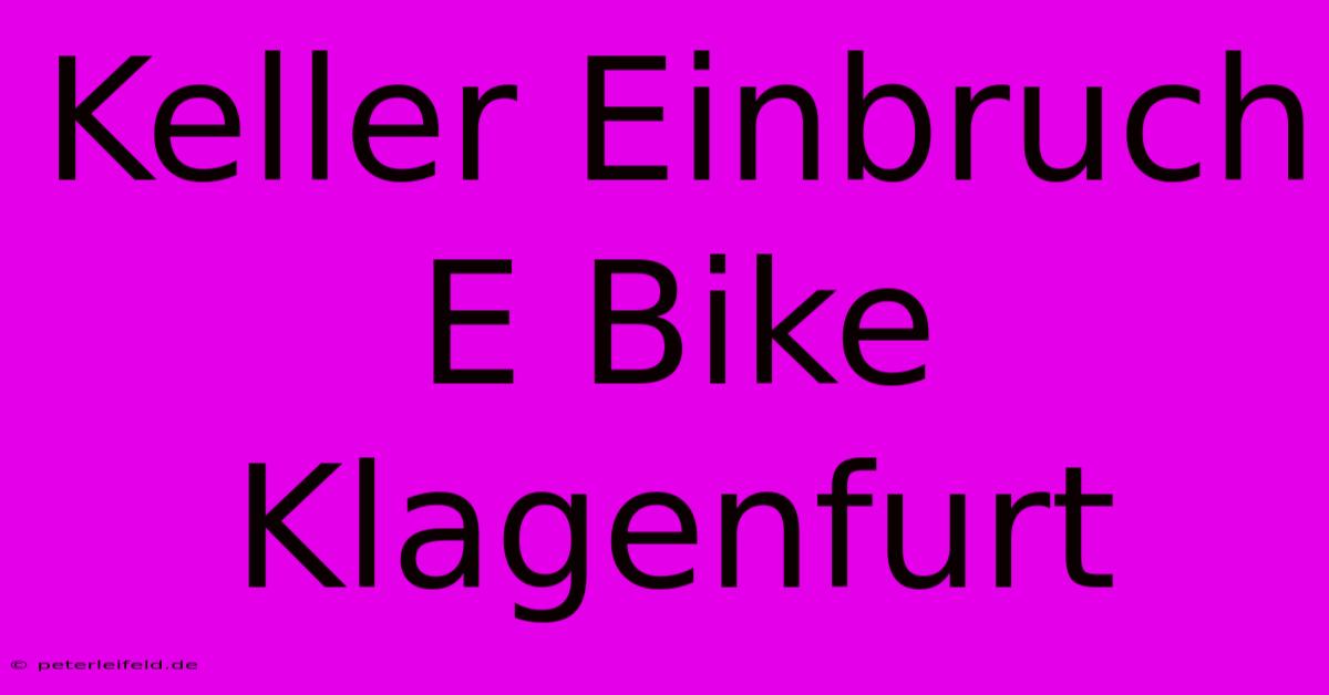 Keller Einbruch E Bike Klagenfurt