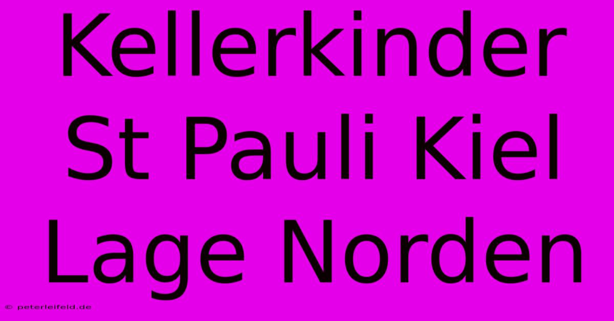 Kellerkinder St Pauli Kiel Lage Norden