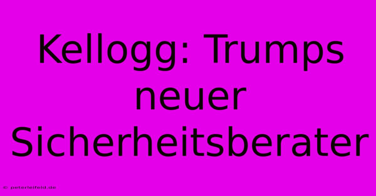 Kellogg: Trumps Neuer Sicherheitsberater