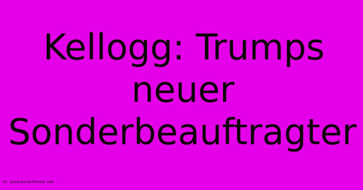 Kellogg: Trumps Neuer Sonderbeauftragter