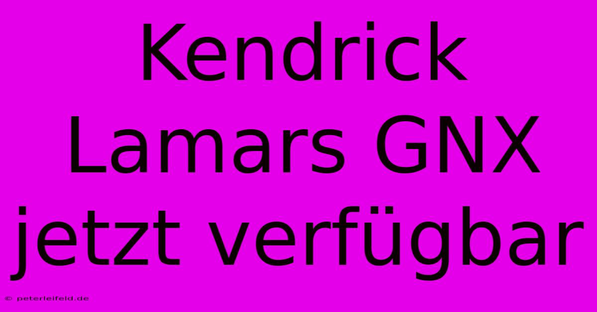 Kendrick Lamars GNX Jetzt Verfügbar