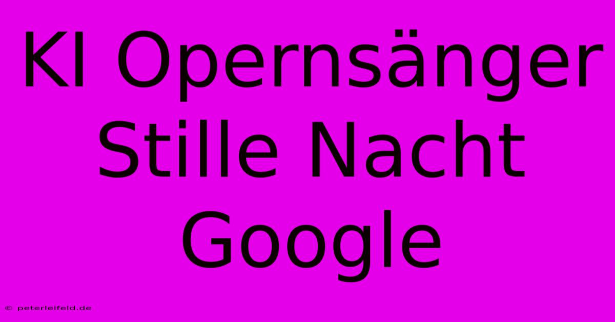 KI Opernsänger Stille Nacht Google