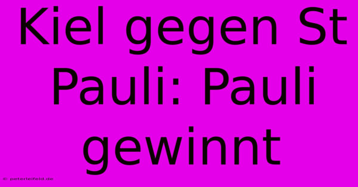 Kiel Gegen St Pauli: Pauli Gewinnt