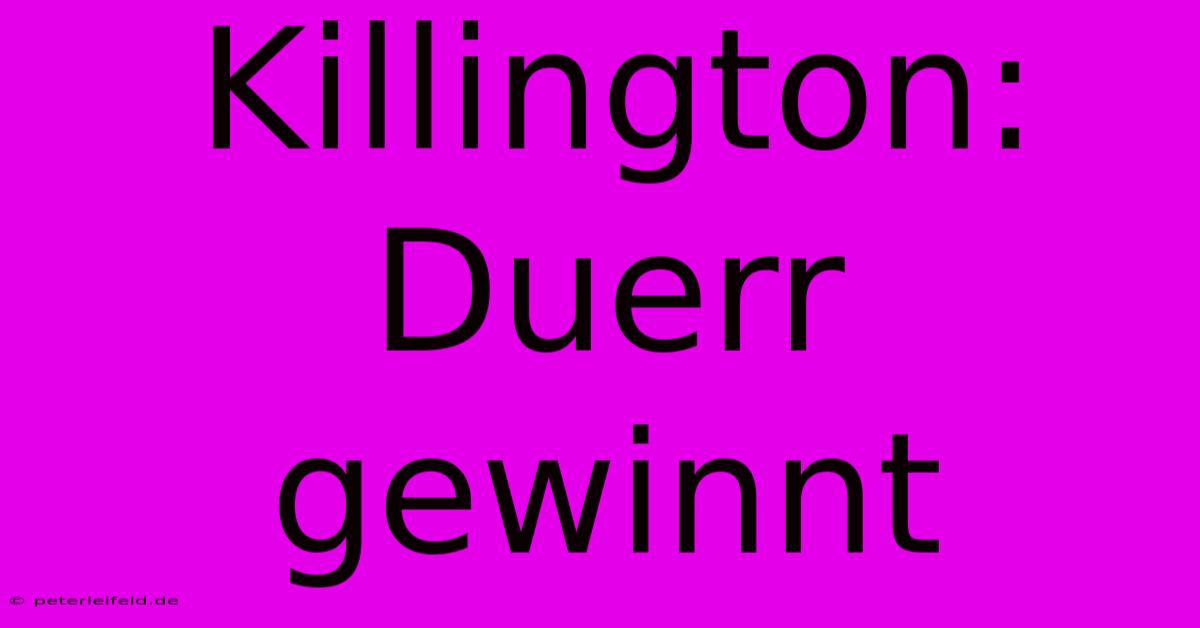 Killington: Duerr Gewinnt