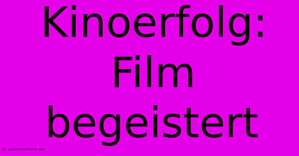 Kinoerfolg: Film Begeistert