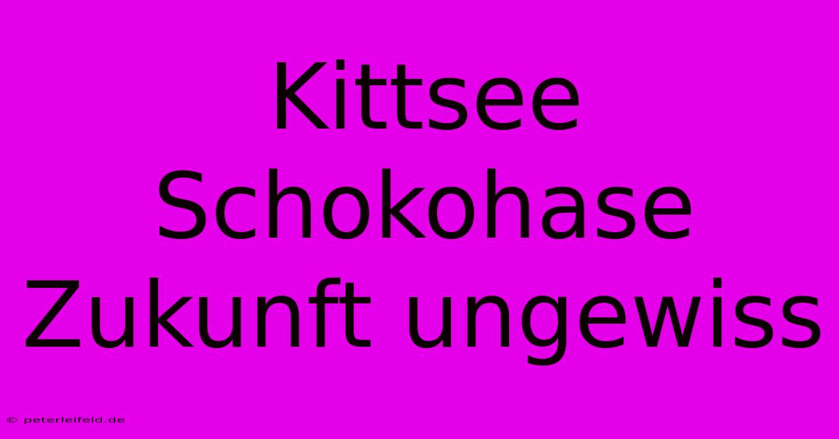 Kittsee Schokohase Zukunft Ungewiss