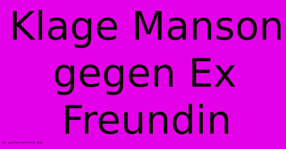 Klage Manson Gegen Ex Freundin