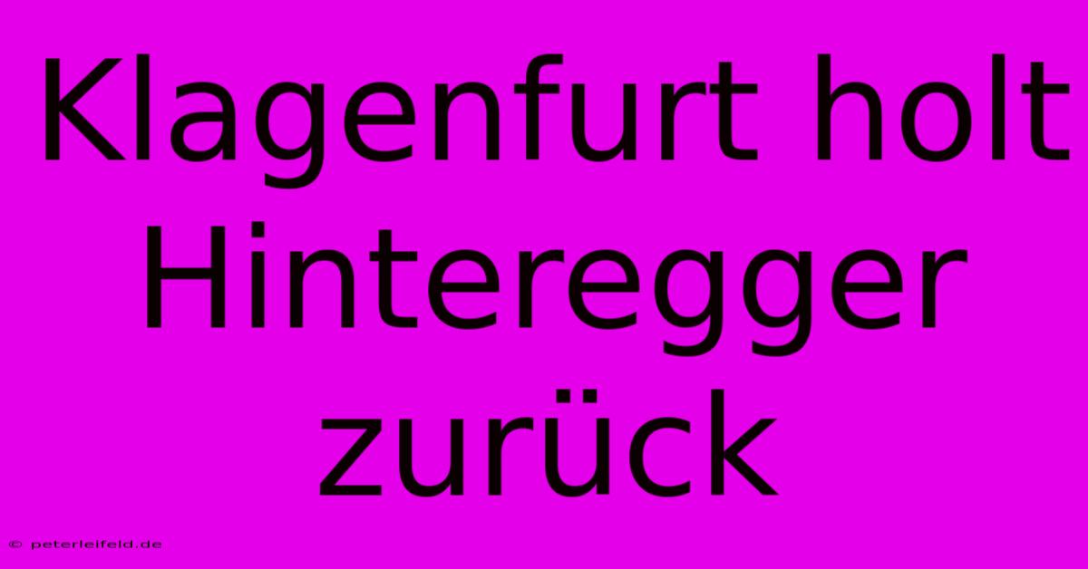 Klagenfurt Holt Hinteregger Zurück