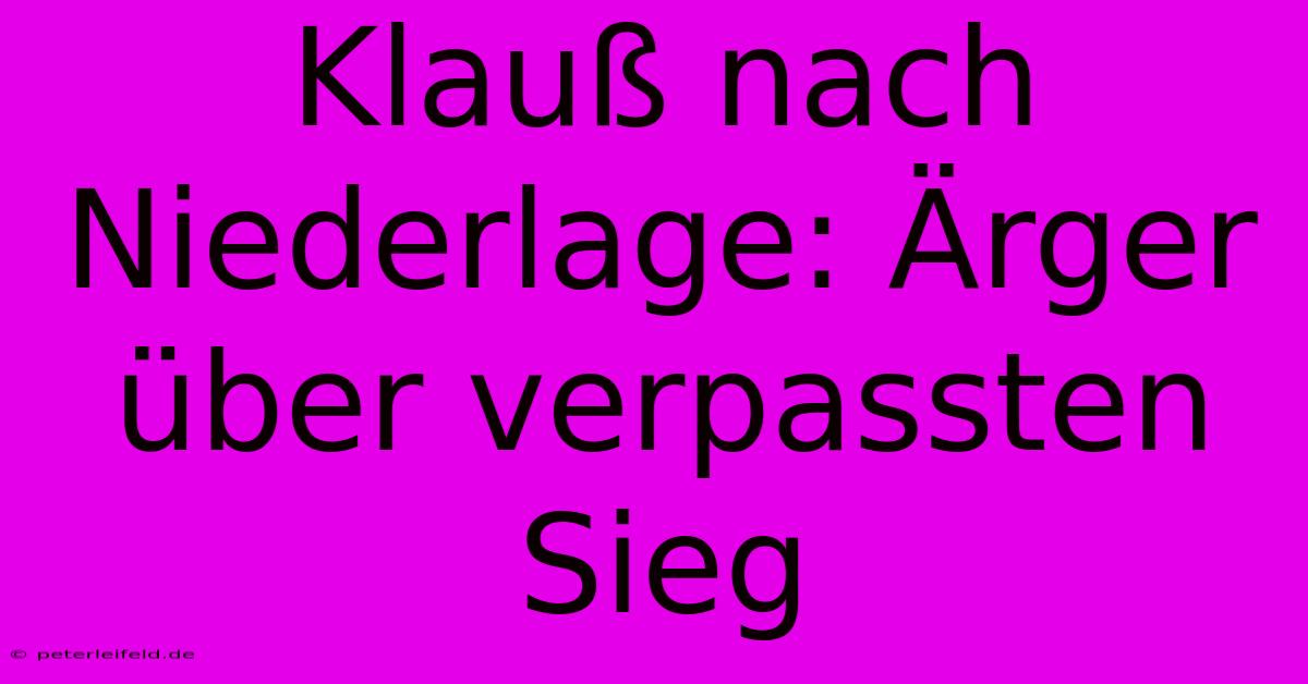 Klauß Nach Niederlage: Ärger Über Verpassten Sieg