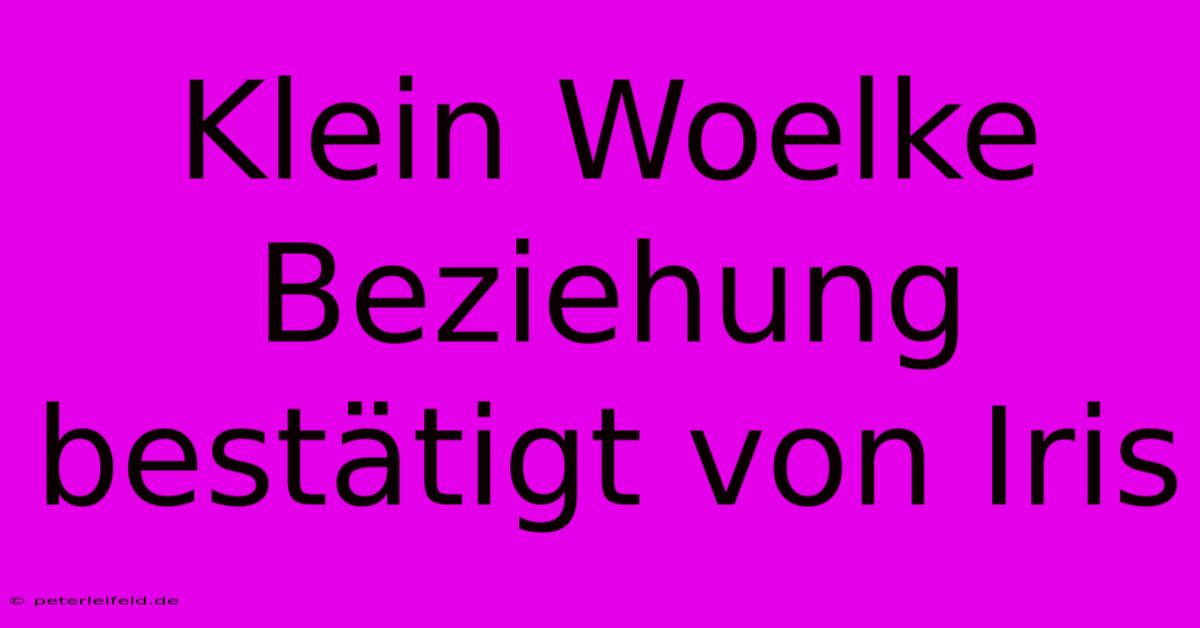 Klein Woelke Beziehung Bestätigt Von Iris