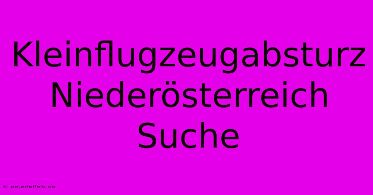 Kleinflugzeugabsturz Niederösterreich Suche